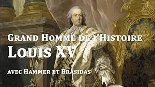 Grand Homme de l'Histoire : LOUIS XV