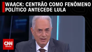 Waack: Centrão como fenômeno político antecede Lula | WW