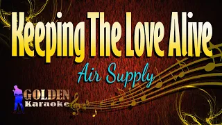 Keeping The Love Alive - Air Supply ( KARAOKE VERSION )