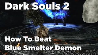 Dark Souls 2 - How To Beat Blue Smelter Demon