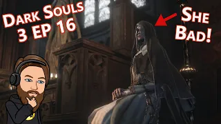 Sister Friede Had Her Way With Me - Dark Souls 3 First Playthrough EP 16