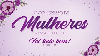 19º Congresso de Mulheres - Culto Ao Vivo - Ieadalpe - 20/07/2023 - 4º DIA (Manhã-PARTE 02)