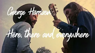 George Harrison : Here, There and Everywhere