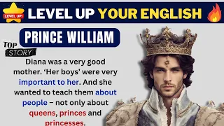 LEARN ENGLISH THROUGH STORY | Prince William  | Practice English | Speak English #story