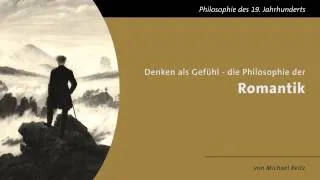 Denken als Gefühl - Die Philosophie der Romantik