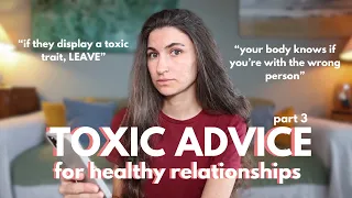 Popular relationship advice that’s actually toxic if you want a healthy love life (part 3)