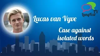 Lucas van Vyve - Case against isolated words - LangFest 2018 presentation