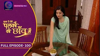 Unforgettable Moments: Palkon Ki Chhaon Mein | Full Episode - 100 | Dangal 2