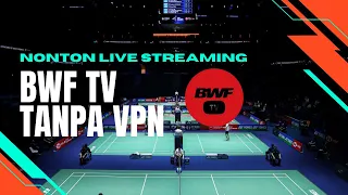 Cara menonton live streaming badminton di BWF TV tanpa instal VPN #badminton #bwftv