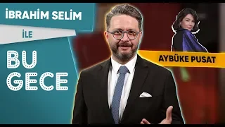 İbrahim Selim İle Bu Gece: Aybüke Pusat, Havaalanı Zorbası, 23 Nisan Hayali, Rap Battle