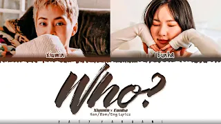 XIUMIN x EUNHA - 'Who? (후우) Lyrics [Color Coded_Han_Rom_Eng]