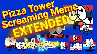 ObjectFlags | Pizza Tower Screaming Meme but is EXTENDED!