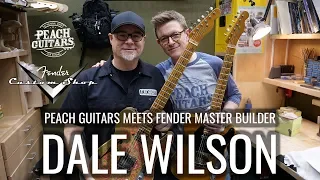 Peach Guitars Meets Fender Custom Shop Master Builder Dale Wilson