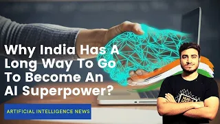 Why India Has A Long Way To Go To Become An AI Superpower?