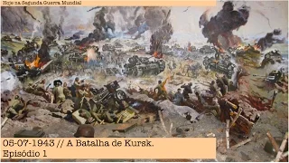 05-07-1943 - A Batalha de Kursk - Episódio 1