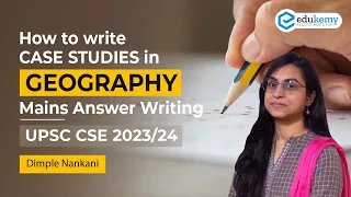 How to write Case Studies in Geography Mains Answer Writing | UPSC CSE 2023/24 | Edukemy