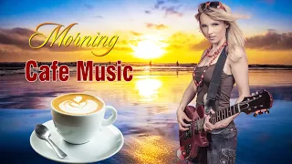 Happy Morning Cafe Music - Fresh Positive Feelings & Energy - Beautiful Spanish Guitar For Wake Up