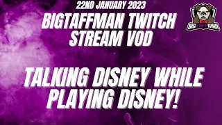 Talking about Disney while playing Disney Dreamlight - BigTaffMan Stream VOD 22-1-23