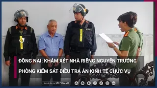 Khám xét nhà riêng nguyên trưởng phòng kiểm sát điều tra án kinh tế chức vụ | VTC Now