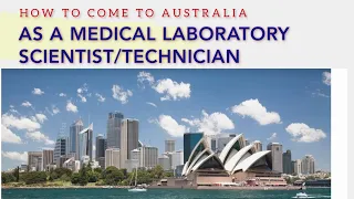 HOW TO COME TO AUSTRALIA AS A MEDICAL LABORATORY SCIENTIST/TECHNICIAN