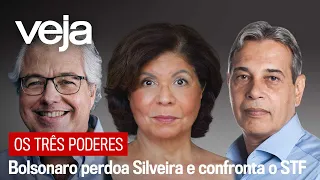 Os Três Poderes | Bolsonaro perdoa Daniel Silveira e confronta o STF