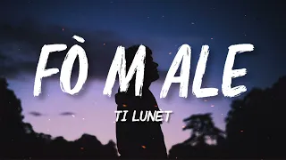 Ti Lunèt - Fò m Ale (Lyrics) K-zinno