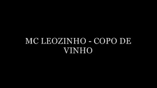 MC LEOZINHO - COPO DE VINHO