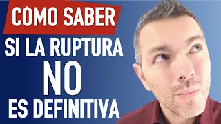 SEÑALES PARA SABER SI LA RUPTURA ES DEFINITIVA O NO