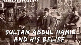 Sultan ABDUL HAMID and his belief | 34th sultan of ottoman empire