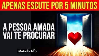 NÃO DUVIDE! APENAS ESCUTE POR 5 MINUTOS | MEDITAÇÃO DO AMOR PARA ALGUÉM TE PROCURAR