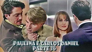 A História de Paulina e Carlos Daniel - PARTE 36