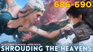 💥Shrouding The Heavens 686 - 690 | Alur Cerita Donghua Zhe Tian 遮天 versi Novel Sub Indo Terbaru