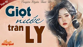 Truyện Ngắn - GIỌT NƯỚC TRÀN LY Full | Truyện Ngắn Thực Tế Hôn Nhân Việt Nam Ai Nghe Cũng Khóc