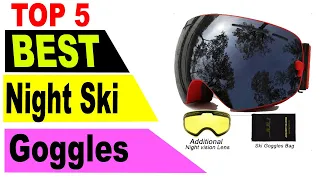 Top 5 Best Night Ski Goggles In 2021