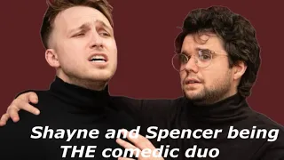 Shayne & Spencer being THE comedic duo