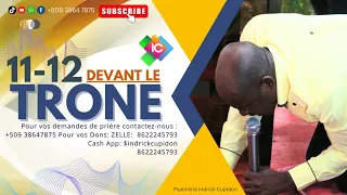 EN DIRECT | 11-12 DEVANT LE TRONE | 31 JANVIER 2024 | Psalmiste Indrick Cupidon