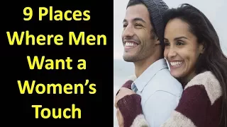 9 Places Men Want To Be Touched by Women