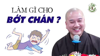 Chán Nản Mệt Mỏi nên làm gì - Thầy Thích Pháp Hòa