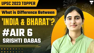 What is the Difference Between India & Bharat? Srishti Dabas Rank 6 IAS - UPSC 2023