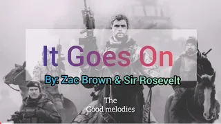 It Goes On (Lyrics) By: Zac Brown & Sir Rosevelt - 12 Strong