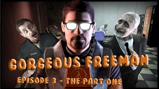 Gorgeous Freeman - Episode 3 - The Part 1