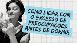 Como lidar com o excesso de preocupações antes de dormir