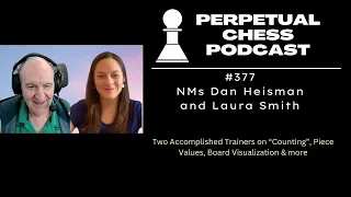 EP 377- NM Dan Heisman and NM Laura Smith on Capturing, Counting, and other Chess Concepts To Know