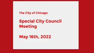 Special Chicago Council Meeting - May 16th, 2022