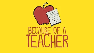 Because of a Teacher (A Tribute to All of Those Making a Difference)