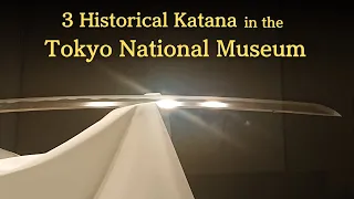 3 Historical Katana in the Tokyo National Museum /  History of Japanese Swords, Shogun Swords