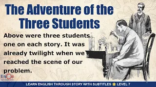 Learn English through story level 7 ⭐ Subtitle ⭐ The Adventure of the Three Students