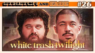 White Trash Twilight | Stretch and Fade - Episode 26