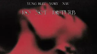 VORY - "DO NOT DISTURB" ft NAV & Yung Bleu (Official Audio)