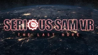 Serious Sam VR: The Last Hope - Early Access Trailer